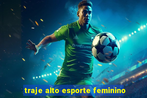 traje alto esporte feminino